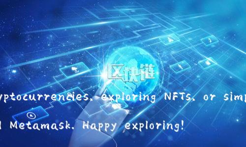 Sure! Here's a guide on how to set up Metamask, a popular Ethereum wallet and browser extension used to interact with decentralized applications (dApps).

### Setting Up Metamask

#### What is Metamask?
Metamask is a cryptocurrency wallet that allows users to manage their Ethereum-based assets and interact with decentralized applications. It is available as a browser extension for Chrome, Firefox, Brave, and Edge, as well as a mobile app for both iOS and Android.

#### Step 1: Install the Metamask Extension

1. **Choose Your Browser**: Open the browser in which you want to install Metamask (Chrome, Firefox, Brave, or Edge).
   
2. **Visit the Metamask Website**: Go to the official Metamask website at [metamask.io](https://metamask.io).

3. **Download the Extension**: 
   - Click on the “Download” button.
   - Select your browser and follow the prompts to add the extension.

4. **Add to Your Browser**: 
   - Click on 